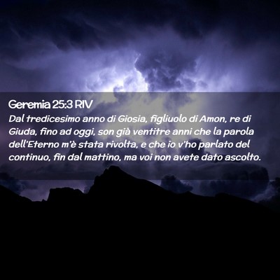 Picture 02 - Geremia 25:3 RIV - Dal tredicesimo anno di Giosia, figliuolo di - Bible Verse Picture