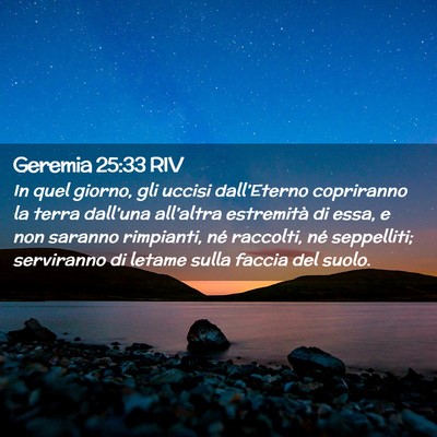 Picture 02 - Geremia 25:33 RIV - In quel giorno, gli uccisi dall’Eterno - Bible Verse Picture