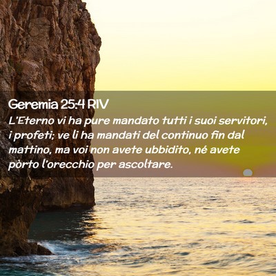 Picture 02 - Geremia 25:4 RIV - L’Eterno vi ha pure mandato tutti i suoi - Bible Verse Picture