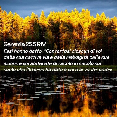 Picture 02 - Geremia 25:5 RIV - Essi hanno detto: “Convertasi ciascun di voi - Bible Verse Picture