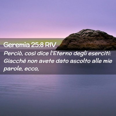 Picture 02 - Geremia 25:8 RIV - Perciò, così dice l’Eterno degli eserciti: - Bible Verse Picture
