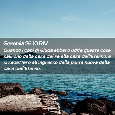 Picture 02 - Geremia 26:10 RIV - Quando i capi di Giuda ebbero udite queste cose, - Bible Verse Picture