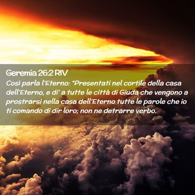 Picture 02 - Geremia 26:2 RIV - Così parla l’Eterno: “Presentati nel cortile - Bible Verse Picture