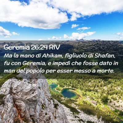 Picture 02 - Geremia 26:24 RIV - Ma la mano di Ahikam, figliuolo di Shafan, fu con - Bible Verse Picture