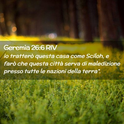 Picture 02 - Geremia 26:6 RIV - io tratterò questa casa come Sciloh, e farò che - Bible Verse Picture