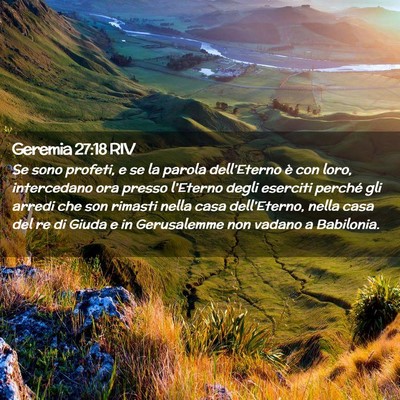 Picture 02 - Geremia 27:18 RIV - Se sono profeti, e se la parola dell’Eterno è - Bible Verse Picture