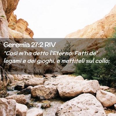 Picture 02 - Geremia 27:2 RIV - “Così m’ha detto l’Eterno: Fatti de’ - Bible Verse Picture