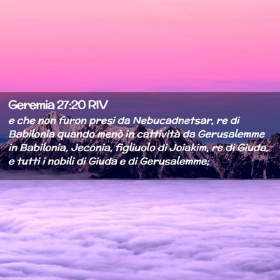 Picture 02 - Geremia 27:20 RIV - e che non furon presi da Nebucadnetsar, re di - Bible Verse Picture