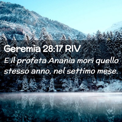 Picture 02 - Geremia 28:17 RIV - E il profeta Anania morì quello stesso anno, nel - Bible Verse Picture