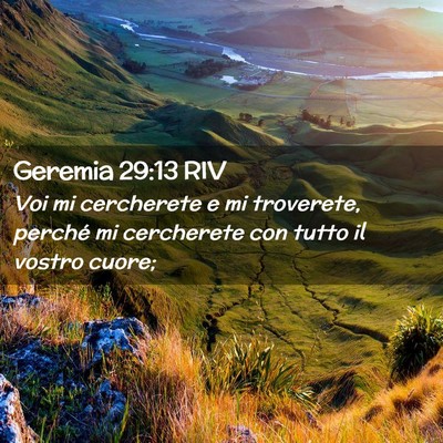 Picture 02 - Geremia 29:13 RIV - Voi mi cercherete e mi troverete, perché mi - Bible Verse Picture