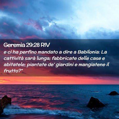 Picture 02 - Geremia 29:28 RIV - e ci ha perfino mandato a dire a Babilonia: La - Bible Verse Picture