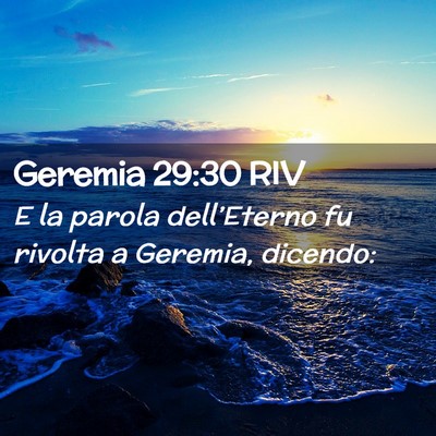 Picture 02 - Geremia 29:30 RIV - E la parola dell’Eterno fu rivolta a Geremia, - Bible Verse Picture