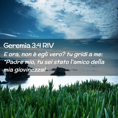 Picture 02 - Geremia 3:4 RIV - E ora, non è egli vero? tu gridi a me: “Padre - Bible Verse Picture