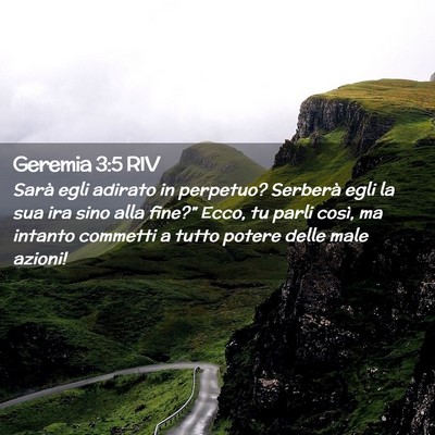 Picture 02 - Geremia 3:5 RIV - Sarà egli adirato in perpetuo? Serberà egli la - Bible Verse Picture