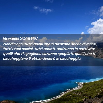 Picture 02 - Geremia 30:16 RIV - Nondimeno, tutti quelli che ti divorano saran - Bible Verse Picture