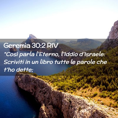 Picture 02 - Geremia 30:2 RIV - “Così parla l’Eterno, l’Iddio d’Israele: - Bible Verse Picture