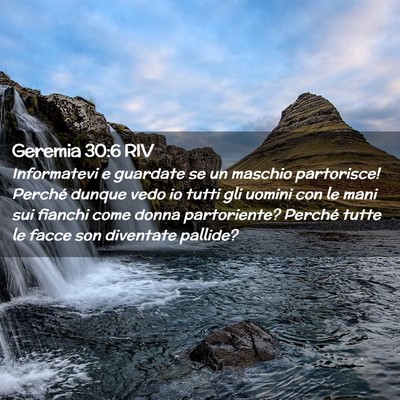 Picture 02 - Geremia 30:6 RIV - Informatevi e guardate se un maschio partorisce! - Bible Verse Picture