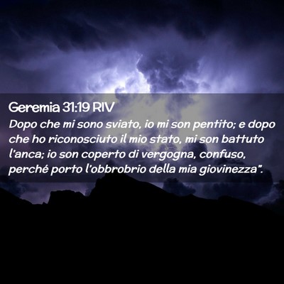 Picture 02 - Geremia 31:19 RIV - Dopo che mi sono sviato, io mi son pentito; e - Bible Verse Picture