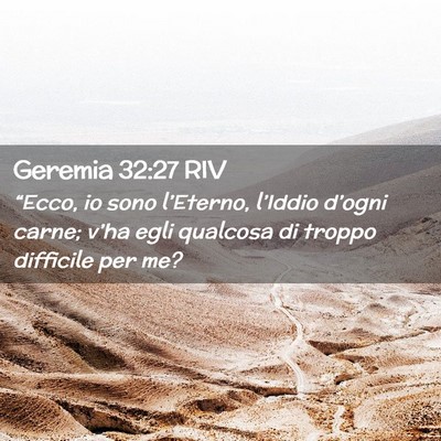 Picture 02 - Geremia 32:27 RIV - “Ecco, io sono l’Eterno, l’Iddio d’ogni - Bible Verse Picture