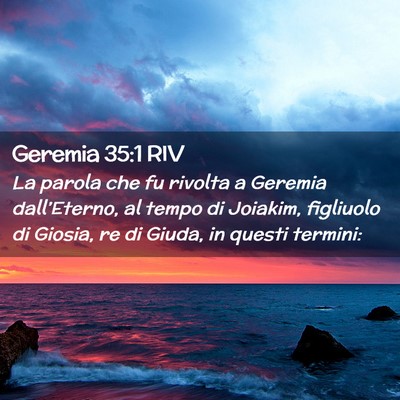 Picture 02 - Geremia 35:1 RIV - La parola che fu rivolta a Geremia dall’Eterno, - Bible Verse Picture
