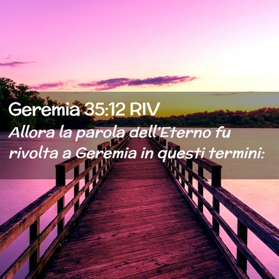 Picture 02 - Geremia 35:12 RIV - Allora la parola dell’Eterno fu rivolta a - Bible Verse Picture