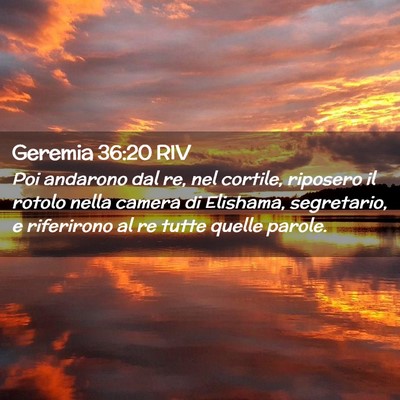 Picture 02 - Geremia 36:20 RIV - Poi andarono dal re, nel cortile, riposero il - Bible Verse Picture
