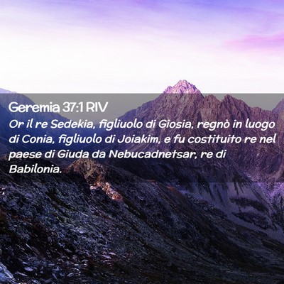 Picture 02 - Geremia 37:1 RIV - Or il re Sedekia, figliuolo di Giosia, regnò in - Bible Verse Picture