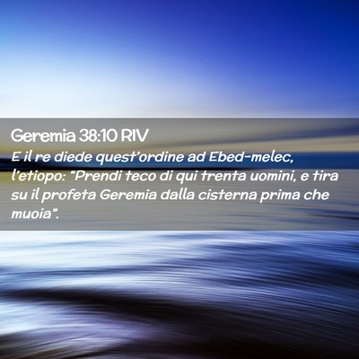 Picture 02 - Geremia 38:10 RIV - E il re diede quest’ordine ad Ebed-melec, - Bible Verse Picture