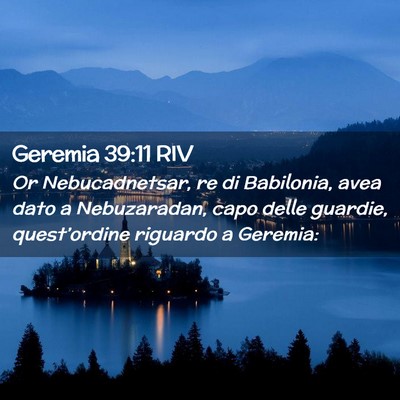 Picture 02 - Geremia 39:11 RIV - Or Nebucadnetsar, re di Babilonia, avea dato a - Bible Verse Picture