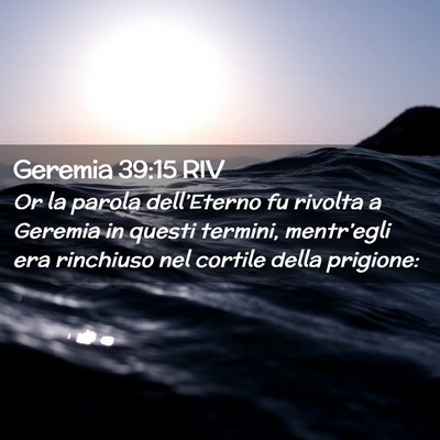 Picture 02 - Geremia 39:15 RIV - Or la parola dell’Eterno fu rivolta a Geremia - Bible Verse Picture