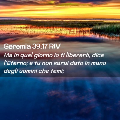 Picture 02 - Geremia 39:17 RIV - Ma in quel giorno io ti libererò, dice - Bible Verse Picture