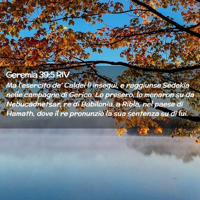 Picture 02 - Geremia 39:5 RIV - Ma l’esercito de’ Caldei li inseguì, e - Bible Verse Picture