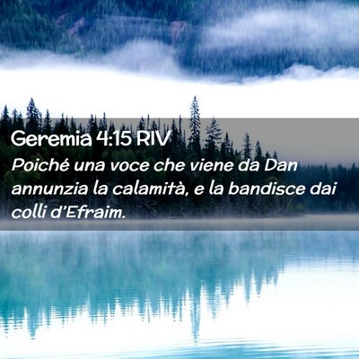 Picture 02 - Geremia 4:15 RIV - Poiché una voce che viene da Dan annunzia la - Bible Verse Picture
