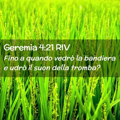 Picture 02 - Geremia 4:21 RIV - Fino a quando vedrò la bandiera e udrò il suon - Bible Verse Picture