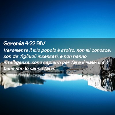 Picture 02 - Geremia 4:22 RIV - Veramente il mio popolo è stolto, non mi - Bible Verse Picture