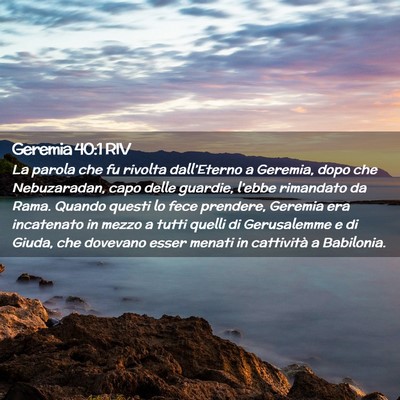 Picture 02 - Geremia 40:1 RIV - La parola che fu rivolta dall’Eterno a Geremia, - Bible Verse Picture