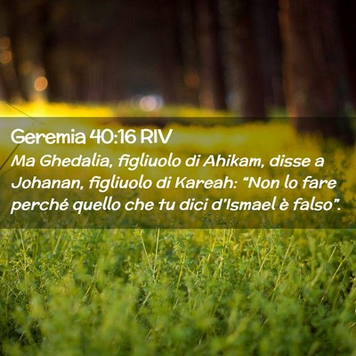Picture 02 - Geremia 40:16 RIV - Ma Ghedalia, figliuolo di Ahikam, disse a - Bible Verse Picture