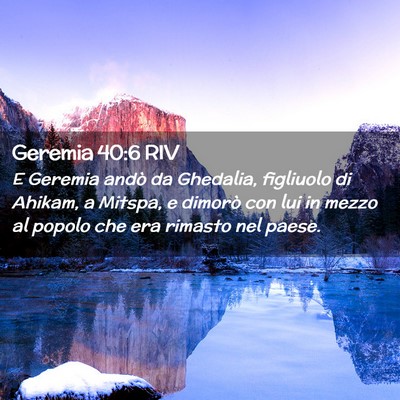 Picture 02 - Geremia 40:6 RIV - E Geremia andò da Ghedalia, figliuolo di Ahikam, - Bible Verse Picture