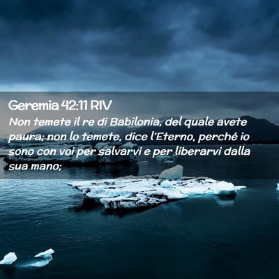 Picture 02 - Geremia 42:11 RIV - Non temete il re di Babilonia, del quale avete - Bible Verse Picture