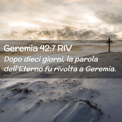 Picture 02 - Geremia 42:7 RIV - Dopo dieci giorni, la parola dell’Eterno fu - Bible Verse Picture