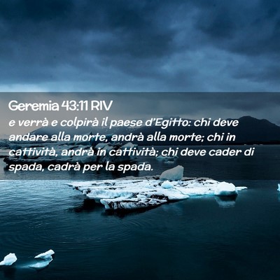 Picture 02 - Geremia 43:11 RIV - e verrà e colpirà il paese d’Egitto: chi deve - Bible Verse Picture