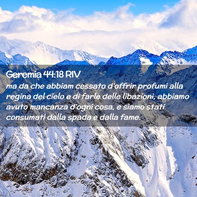 Picture 02 - Geremia 44:18 RIV - ma da che abbiam cessato d’offrir profumi alla - Bible Verse Picture