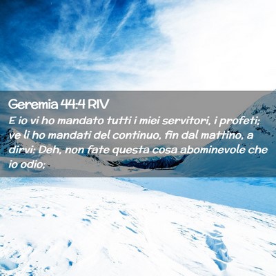 Picture 02 - Geremia 44:4 RIV - E io vi ho mandato tutti i miei servitori, i - Bible Verse Picture