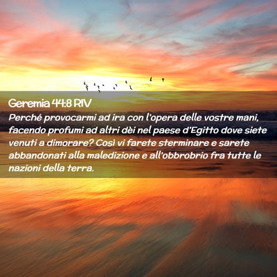 Picture 02 - Geremia 44:8 RIV - Perché provocarmi ad ira con l’opera delle - Bible Verse Picture