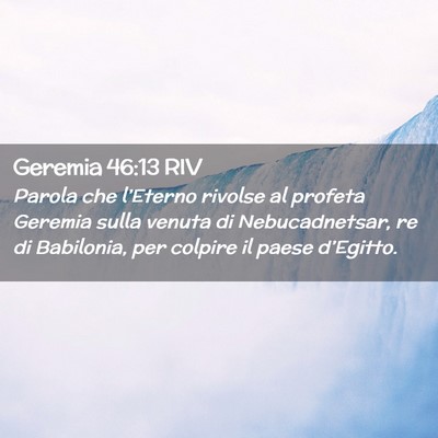 Picture 02 - Geremia 46:13 RIV - Parola che l’Eterno rivolse al profeta Geremia - Bible Verse Picture
