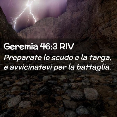 Picture 02 - Geremia 46:3 RIV - Preparate lo scudo e la targa, e avvicinatevi per - Bible Verse Picture