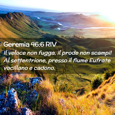 Picture 02 - Geremia 46:6 RIV - Il veloce non fugga, il prode non scampi! Al - Bible Verse Picture