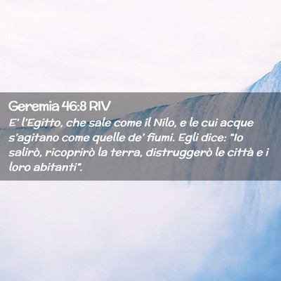 Picture 02 - Geremia 46:8 RIV - E’ l’Egitto, che sale come il Nilo, e le cui - Bible Verse Picture