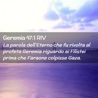 Picture 02 - Geremia 47:1 RIV - La parola dell’Eterno che fu rivolta al profeta - Bible Verse Picture