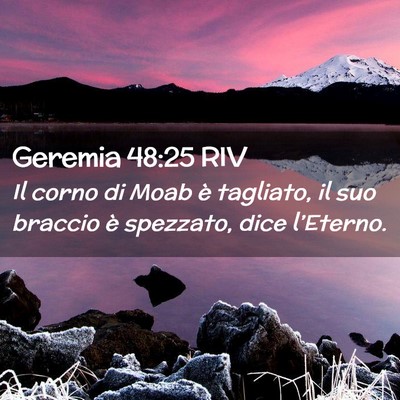 Picture 02 - Geremia 48:25 RIV - Il corno di Moab è tagliato, il suo braccio è - Bible Verse Picture